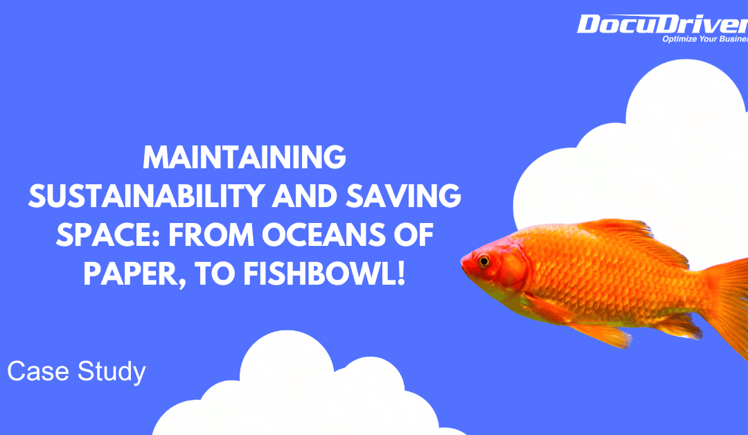 Maintaining Sustainability and Saving Space: From Oceans of Paper, to Fishbowl