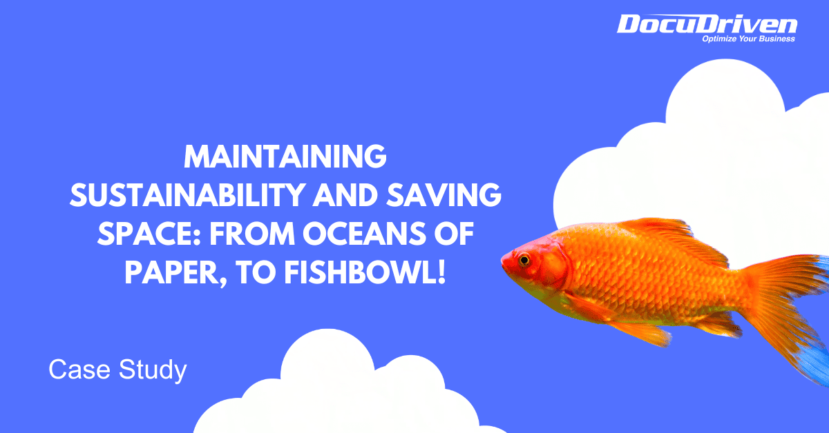 Maintaining Sustainability and Saving Space: From Oceans of Paper, to Fishbowl